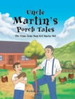 Image for Uncle Martin&#39;s Porch Tales : The Time June Bug Got Snake Bit