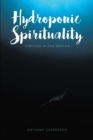 Image for Hydroponic Spirituality: Thriving In The Depths