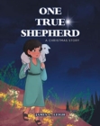 Image for One True Shepherd : A Christmas Story