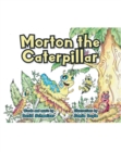 Image for Morton The Caterpillar