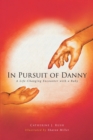 Image for In Pursuit of Danny: A Life-Changing Encounter With a Baby
