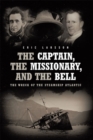 Image for Captain, The Missionary, and the Bell: The Wreck of the Steamship Atlantic