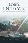 Image for Lord, I Need You: Daily Devotions for the Christian Educator