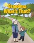 Image for Grandma, What&#39;s That?