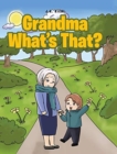 Image for Grandma, What&#39;s That?