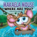 Image for Makaela Mouse, Where Are You?