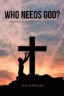 Image for Who Needs God: REMODELING GOES ON FOREVER