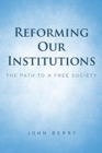 Image for Reforming Our Institutions