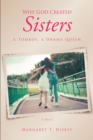 Image for Why God Created Sisters: A TOMBOY, A DRAMA QUEEN; A NOVEL