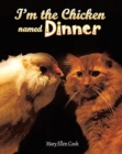 Image for I&#39;m the Chicken Named Dinner
