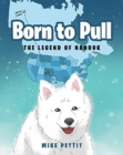 Image for Born to Pull : The Legend of Nanook
