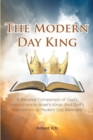 Image for Modern Day King: A Detailed Comparison of God&#39;s Instructions to Israel&#39;s Kings And God&#39;s Instructions to Modern Day Believers