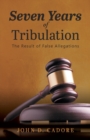Image for Seven Years of Tribulation : The Result of False Allegations