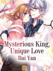 Image for Mysterious King, Unique Love