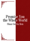 Image for Promise You the Whole World