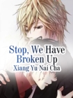 Image for Stop, We Have Broken Up