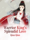 Image for Warrior King&#39;s Splendid Love