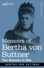 Image for Memoirs of Bertha von Suttner : The Records of an Eventful Life, Two Volumes in One