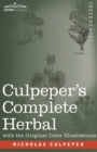 Image for Culpeper&#39;s Complete Herbal : A Comprehensive Description of Nearly all Herbs with their Medicinal Properties and Directions for Compounding the Medicines Extracted from Them