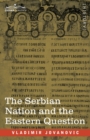 Image for The Serbian Nation and the Eastern Question