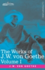 Image for The Works of J.W. von Goethe, Vol. I (in 14 volumes) : with His Life by George Henry Lewes: Wilhelm Meister&#39;s Apprenticeship Vol. I