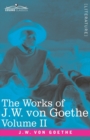 Image for The Works of J.W. von Goethe, Vol. II (in 14 volumes)