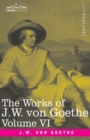 Image for The Works of J.W. von Goethe, Vol. VI (in 14 volumes)