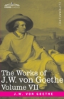 Image for The Works of J.W. von Goethe, Vol. VII (in 14 volumes)