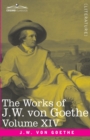 Image for The Works of J.W. von Goethe, Vol. XIV (in 14 volumes)