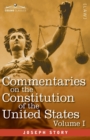 Image for Commentaries on the Constitution of the United States Vol. I (in three volumes) : with a Preliminary Review of the Constitutional History of the Colonies and States Before the Adoption of the Constitu