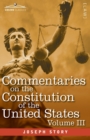 Image for Commentaries on the Constitution of the United States Vol. III (in three volumes) : with a Preliminary Review of the Constitutional History of the Colonies and States Before the Adoption of the Consti