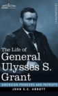 Image for The Life of General Ulysses S. Grant : Containing a Brief but Faithful Narrative of those Military and Diplomatic Achievements Which Have Entitled Him to the Confidence and Gratitude of his Countrymen