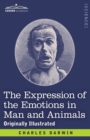 Image for The Expression of the Emotions in Man and Animals : Originally Illustrated