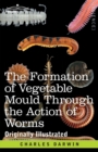 Image for The Formation of Vegetable Mould Through the Action of Worms : with Observations on their Habits