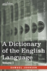 Image for A Dictionary of the English Language, Volume I (in two volumes) : In Which the Words are Deduced From Their Origin and Illustrated in their Different Significations by Examples from the Best Writers T