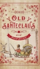 Image for Old Santeclaus with Much Delight : The Children&#39;s Friend: A New-Year&#39;s Present, to the Little Ones from Five to Twelve