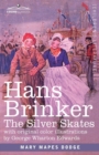 Image for Hans Brinker : The Silver Skates, A Story of Life in Holland