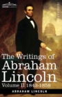 Image for The Writings of Abraham Lincoln : 1843-1858, Volume II