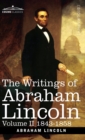 Image for The Writings of Abraham Lincoln : 1843-1858, Volume II