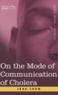 Image for On the Mode of Communication of Cholera : An Essay by The Father of Modern Epidemiology