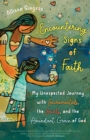 Image for Encountering Signs of Faith: My Unexpected Journey With Sacramentals, the Saints, and the Abundant Grace of God
