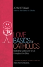 Image for Love Basics for Catholics: Illustrating God&#39;s Love for Us throughout the Bible