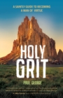 Image for Holy Grit: A Saintly Guide to Becoming a Man of Virtue