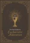 Image for The Ave Guide to Eucharistic Adoration