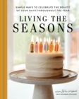 Image for Living the Seasons : Simple Ways to Celebrate the Beauty of Your Faith throughout the Year