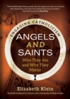 Image for Angels and Saints: Who They Are and Why They Matter