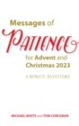 Image for Messages of Patience for Advent and Christmas 2023 : 3-Minute Devotions