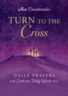 Image for Turn to the Cross: Daily Prayers for Lent and Holy Week 2024