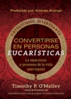 Image for Convertirse En Personas Eucaristicas: La Esperanza Y Promesa De La Vida Parroquial