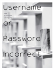 Image for Username or Password Incorrect